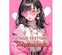 Fashion Sketching Practice Book: Learn the basics of sketching and styling as you color your way through a beginner-friendly guide to fashion design