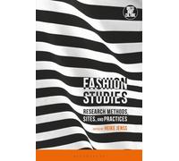 Fashion Studies : Research Methods, Sites, and Practices