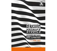 Fashion Studies: Research Methods, Sites, and Practices (Dress, Body, Culture)
