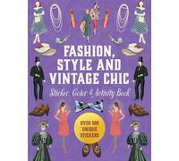 Fashion, Style and Vintage Chic Sticker, Color & Activity Book: Over 500 Unique Stickers (Sticker Activity Deluxe Editions)