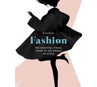 Fashion: The Essential Visual Guide to the World of Style