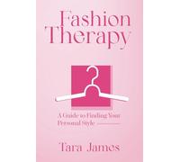 Fashion Therapy: A Guide to Finding Your Personal Style (Styling)