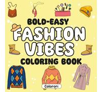 Fashion Vibes Coloring Book: 50 Trendy Outfit Designs for Adults and Kids, with Bold and Easy Fashion Styles to Color for Relaxation and Creativity - ... Chic Accessories, Runway Looks, and More!