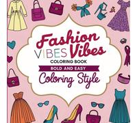 Fashion Vibes Coloring Book Bold and Easy Style And Your Creative Coloring Book: Bold Fashion Vibes Easy Coloring Book Fashion Coloring