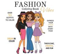 Fashion Vibes Coloring Book: Cute Fashion Models in Trendy Outfits | 50 Unique High Quality and Beautiful Coloring Pages | Bold and Easy | +10 Fashion ... Designs to Inspire Girls | Perfect Gift Idea