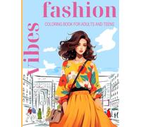 Fashion Vibes Coloring Book for Adults and Teens: 50+ Beautifully Illustrated Fashion Models in Diverse Everyday Poses Wearing Fun and Stylish Outfits