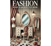 Fashion Word Search Puzzle Book: Easy-to-Read Print Word Searches About Fashion Design, Textile Industry, Trends, Sustainable Fashion, Iconic ... 55 Puzzles, 6*9 Inches, 110 Pages