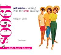Fashionable Clothing from the Sears Catalogs: Early 1960s (Schiffer Book for Designers & Collectors)