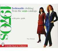 Fashionable Clothing from the Sears Catalogs: Late 1970s (Schiffer Book for Collectors)