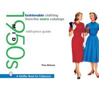 Fashionable Clothing from the Sears Catalogs: Mid 1950s: Mid 1950s