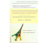 Fashionable Nonsense: Postmodern Intellectuals' Abuse of Science