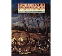 Fashioned from Penury: Dress as Cultural Practice in Colonial Australia (Studies in Australian History)