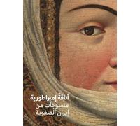 Fashioning an Empire (Arabic Edition): Textiles from Safavid Iran