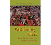 Fashioning Lives: Black Queers and the Politics of Literacy