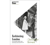 Fashioning London : Clothing and the Modern Metropolis