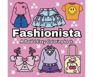 Fashionista: A Bold & Easy Coloring Book With Many Different Simple & Fun Outfit Ideas For Both Adults & Kids