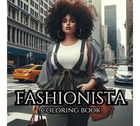 FASHIONISTA. PLUS SIZE. The Trendy Girl In The City: A Coloring Book For Adults And Teens To Stimulate Creativity And Practice Mindfulness.: Color ... On The Role Of Stylist And Fashion Designer.