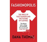 Fashionopolis : The Price of Fast Fashion and the Future of Clothes