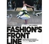 Fashion's Front Line: Fashion Show Photography from the Runway to Backstage