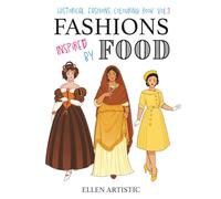 Fashions Inspired by Foods: Historical Fashions Colouring Book Vol.3