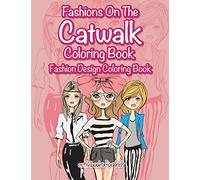 Fashions On The Catwalk Coloring Book: Fashion Design Coloring Book