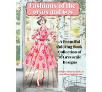 Fashions Styles of the 1950s and 60s A Beautiful Collection: Adult Fashion Coloring Book with 30 Elegant Dresses in Grayscale and Easy to Color and ... and Pros Alike. (By Sleepy Dog Press)