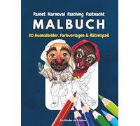 Fasnet Karneval Fasching Fastnacht MALBUCH: 30 Ausmalbilder, Farbvorlagen & Rätselspaß für Kinder ab 4 Jahren