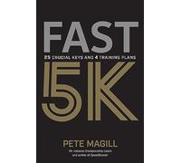 Fast 5K: 25 Crucial Keys and 4 Training Plans