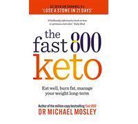 Fast 800 Keto: Eat well, burn fat, manage your weight long-term (The Fast 800 Series)