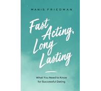 Fast Acting Long Lasting: What You Need to Know for Successful Dating
