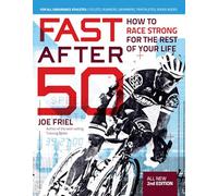 Fast After 50, Second Edition: How to Race Strong for the Rest of Your Life