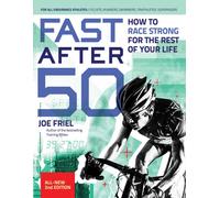 Fast After 50, Second Edition : How to Race Strong for the Rest of your Life