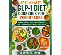 Fast and easy glp-1 diet cookbook for weight loss: “Flavorful Recipes Ready in 20 Minutes to Curb Cravings, Boost Energy, and Support Lasting Weight Loss” (Special diets cookbooks)