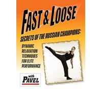Fast and Loose, Secrets of The Russian Champions: Dynamic Relaxation Techniques for Elite Performance