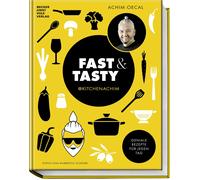 Fast & Tasty: Geniale Rezepte für jeden Tag