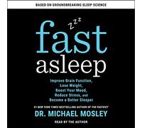 Fast Asleep: Improve Brain Function, Lose Weight, Boost Your Mood, Reduce Stress, and Become a Better Sleeper