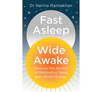Fast Asleep, Wide Awake: Discover the secrets of restorative sleep and vibrant energy