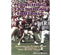 Fast Break Football: Adapting the Florida State Offense to High School Football (Art & Science of Coaching)