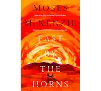 Fast by the Horns: The hotly anticipated second novel from the prizewinning author of An Olive Grove in Ends