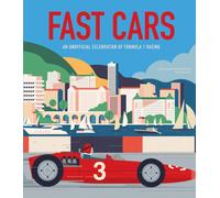 Fast Cars : An Unofficial Celebration of Formula 1 Racing