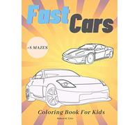 Fast Cars Coloring Book For Kids: Mazes Relaxation Super Cars (world of coloring books for kids)
