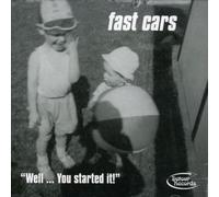 Fast Cars - Well.. You Started It