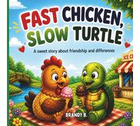 Fast Chicken, Slow Turtle: A Sweet Story About Friendship and Differences (Sweet Friendship Stories)