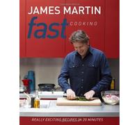 Fast Cooking: Really Exciting Recipes in 20 Minutes by James Martin (2013) Hardcover