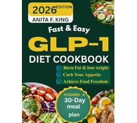 FAST & EASY GLP-1 DIET COOKBOOK: Enjoy a 20-day, sustainable meal plan with natural ingredients and 20-minute recipes designed to aid weight loss, ... you feeling satisfied (Eat Well, Live Well)