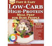 Fast & Easy Low-Carb High-Protein Meal Prep for Busy People: Quick Mediterranean-Inspired Recipes for Weight Loss, High Energy & Stress-Free Meal Prep