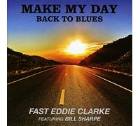 Fast Eddie Clarke - Make My Day Back To Blues
