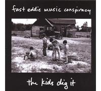 Fast Eddie Music Conspiracy - Kids Dig It