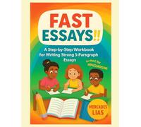 Fast Essays: A Step-by-Step Workbook for Writing Strong 5-Paragraph Essays