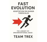 Fast Evolution: Adaptation on Human Timescales (The Library of Unconventional Ideas)